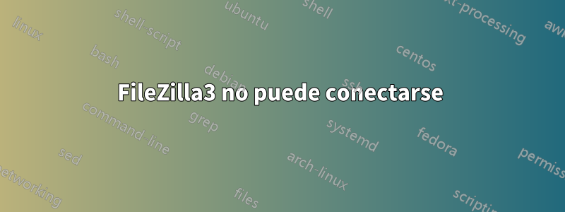 FileZilla3 no puede conectarse