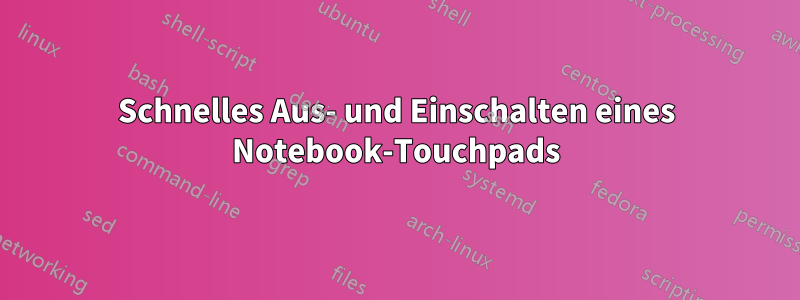 Schnelles Aus- und Einschalten eines Notebook-Touchpads