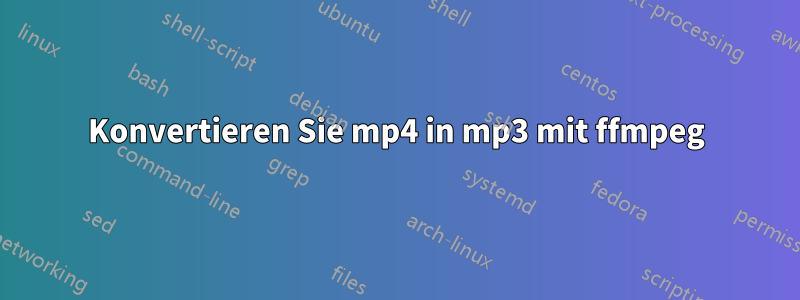 Konvertieren Sie mp4 in mp3 mit ffmpeg