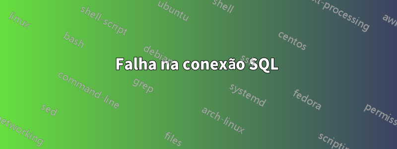 Falha na conexão SQL