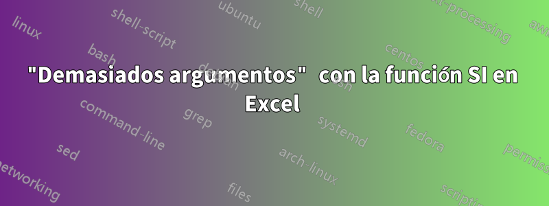 "Demasiados argumentos" con la función SI en Excel