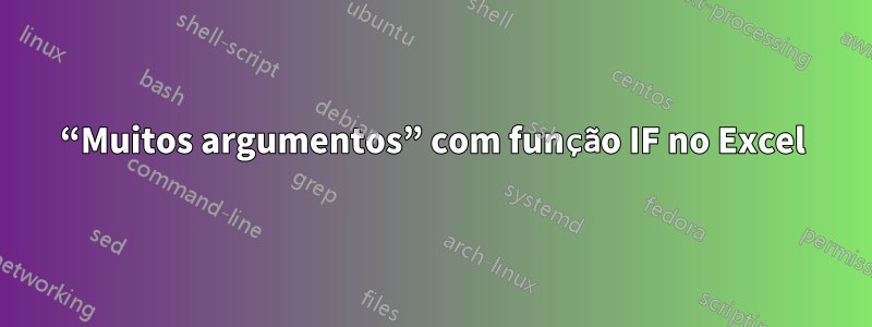 “Muitos argumentos” com função IF no Excel