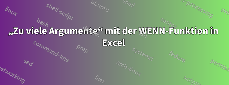 „Zu viele Argumente“ mit der WENN-Funktion in Excel