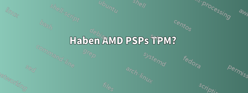 Haben AMD PSPs TPM?