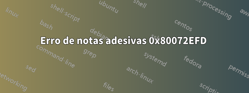 Erro de notas adesivas 0x80072EFD