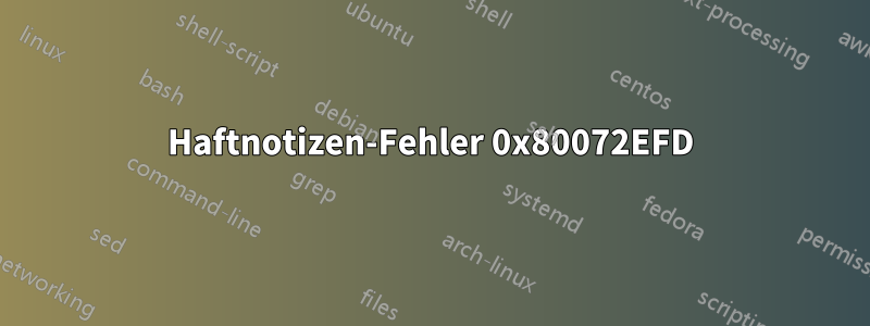 Haftnotizen-Fehler 0x80072EFD