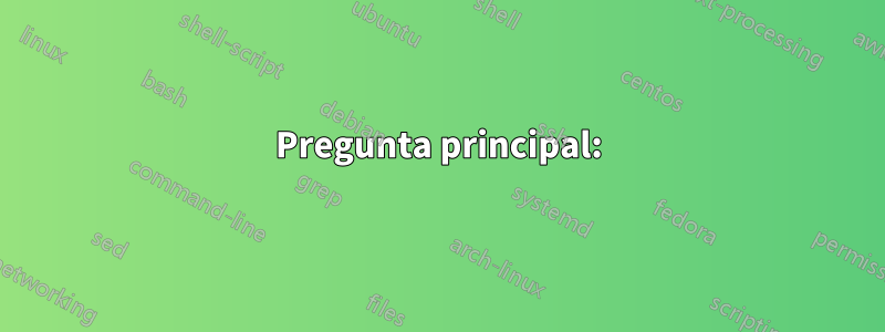 Pregunta principal: