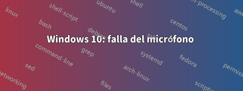 Windows 10: falla del micrófono