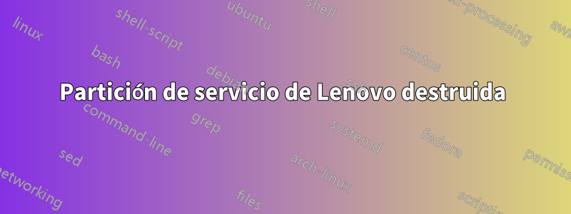 Partición de servicio de Lenovo destruida