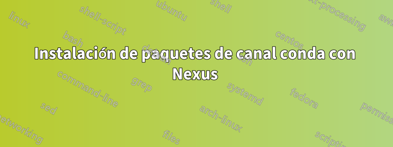 Instalación de paquetes de canal conda con Nexus