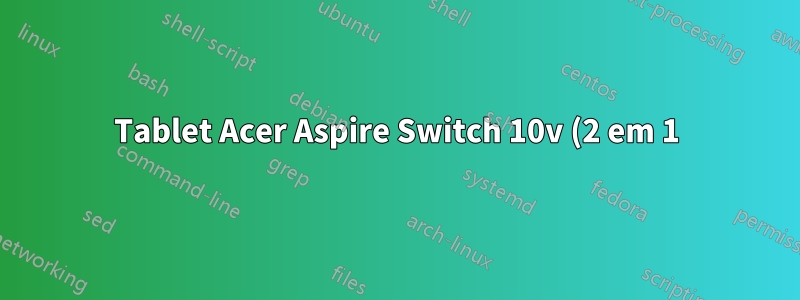 Tablet Acer Aspire Switch 10v (2 em 1) 32 GB - Qual a melhor forma de superar o erro "Espaço insuficiente"?
