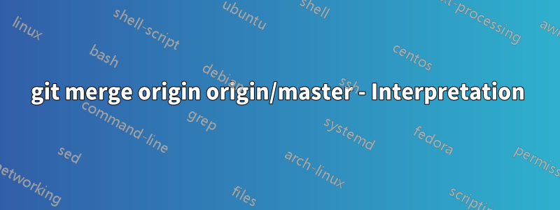 git merge origin origin/master - Interpretation