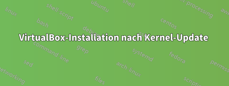 VirtualBox-Installation nach Kernel-Update