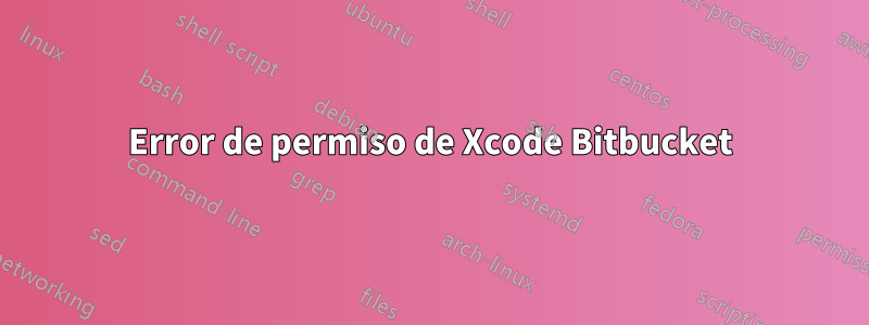 Error de permiso de Xcode Bitbucket