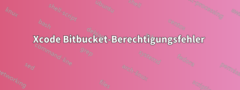 Xcode Bitbucket-Berechtigungsfehler