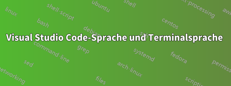 Visual Studio Code-Sprache und Terminalsprache