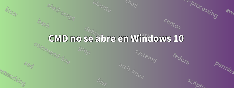 CMD no se abre en Windows 10