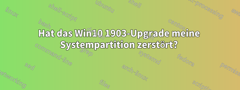 Hat das Win10 1903-Upgrade meine Systempartition zerstört?