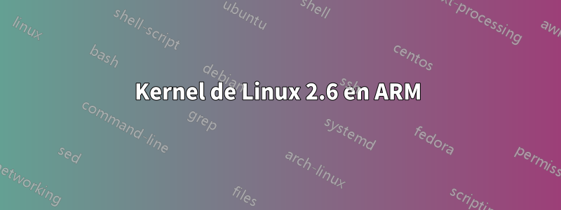 Kernel de Linux 2.6 en ARM