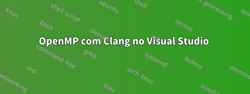 OpenMP com Clang no Visual Studio
