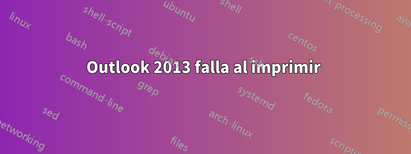 Outlook 2013 falla al imprimir