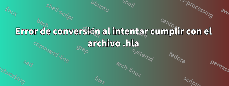 Error de conversión al intentar cumplir con el archivo .hla