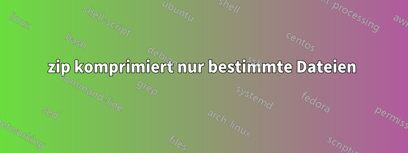 7zip komprimiert nur bestimmte Dateien