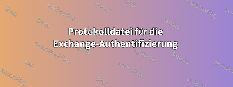 Protokolldatei für die Exchange-Authentifizierung