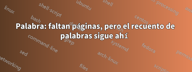 Palabra: faltan páginas, pero el recuento de palabras sigue ahí