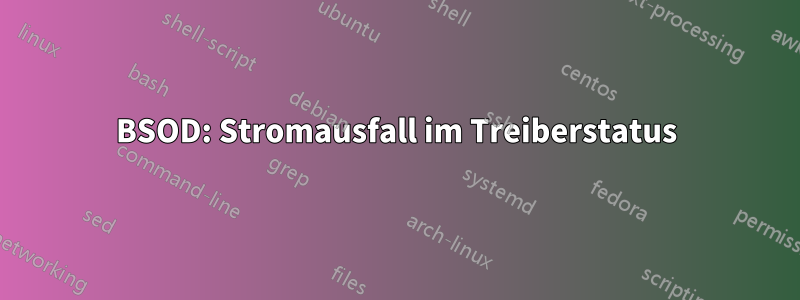 BSOD: Stromausfall im Treiberstatus