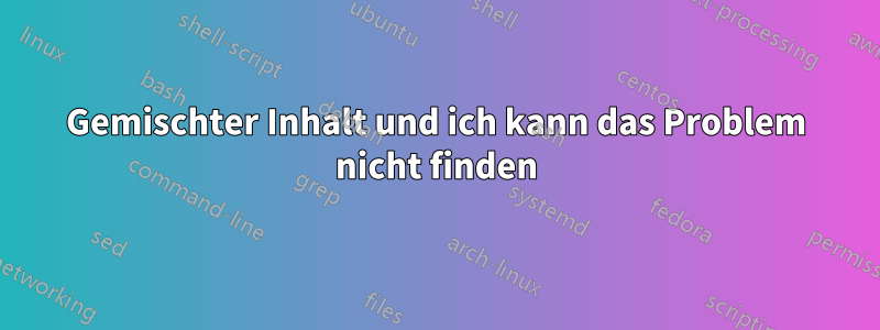 Gemischter Inhalt und ich kann das Problem nicht finden