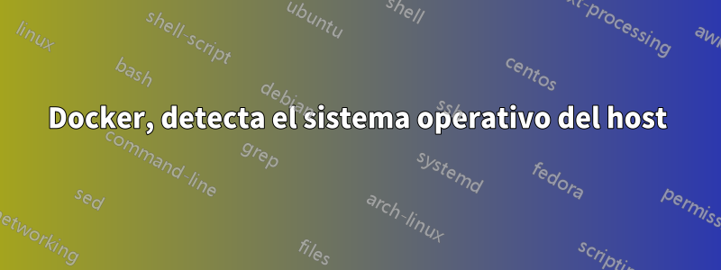 Docker, detecta el sistema operativo del host