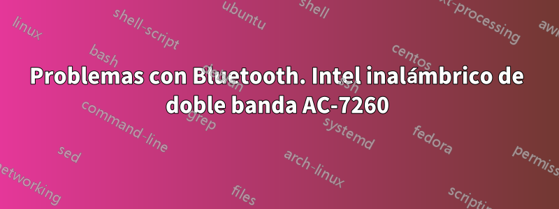 Problemas con Bluetooth. Intel inalámbrico de doble banda AC-7260