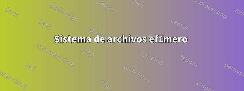 Sistema de archivos efímero