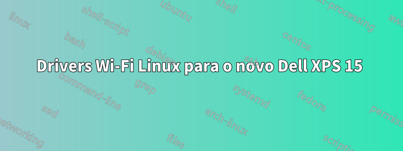 Drivers Wi-Fi Linux para o novo Dell XPS 15