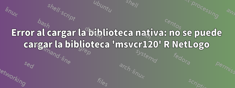 Error al cargar la biblioteca nativa: no se puede cargar la biblioteca 'msvcr120' R NetLogo