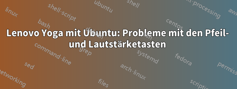 Lenovo Yoga mit Ubuntu: Probleme mit den Pfeil- und Lautstärketasten