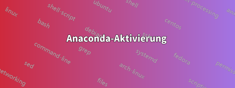 Anaconda-Aktivierung