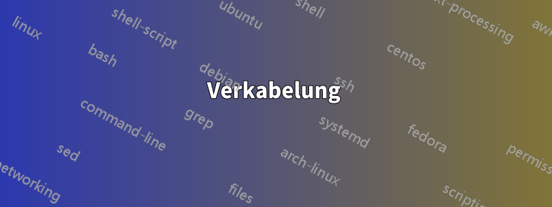 Verkabelung