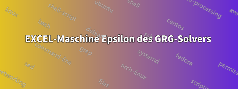 EXCEL-Maschine Epsilon des GRG-Solvers