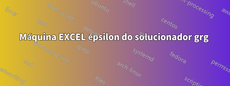 Máquina EXCEL épsilon do solucionador grg