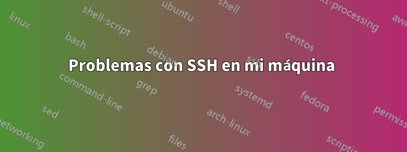 Problemas con SSH en mi máquina