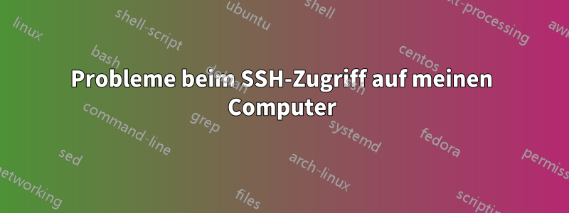 Probleme beim SSH-Zugriff auf meinen Computer