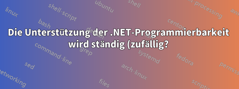 Die Unterstützung der .NET-Programmierbarkeit wird ständig (zufällig?) deaktiviert.