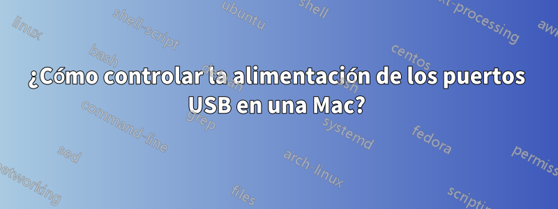 ¿Cómo controlar la alimentación de los puertos USB en una Mac?