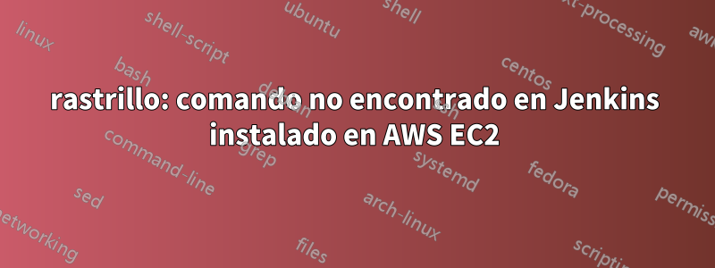 rastrillo: comando no encontrado en Jenkins instalado en AWS EC2