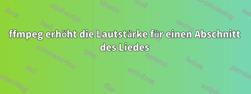 ffmpeg erhöht die Lautstärke für einen Abschnitt des Liedes