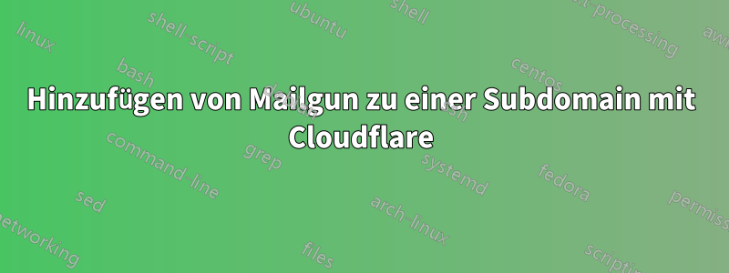 Hinzufügen von Mailgun zu einer Subdomain mit Cloudflare