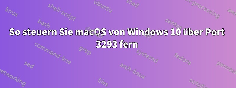 So steuern Sie macOS von Windows 10 über Port 3293 fern