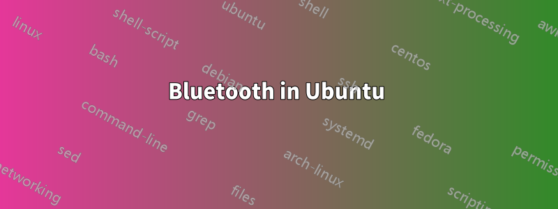 Bluetooth in Ubuntu